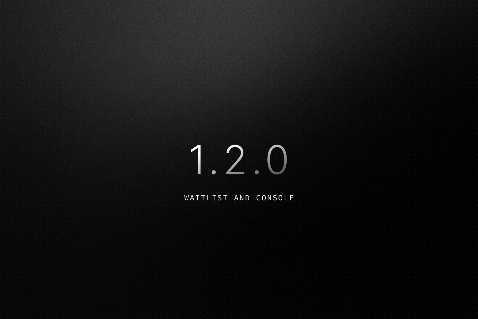 Waitlist and Console